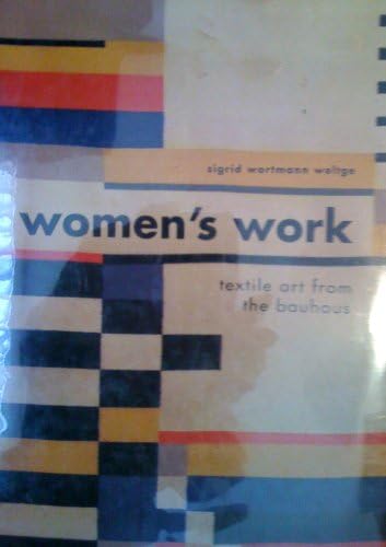 Bauhaus Textiles: Women Artists and the Weaving Workshop: Weltge